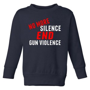 No More Silence End Gun Violence Pro Gun Control Toddler Sweatshirt