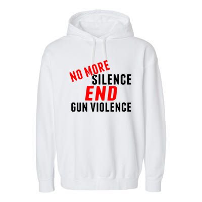 No More Silence End Gun Violence Pro Gun Control Garment-Dyed Fleece Hoodie