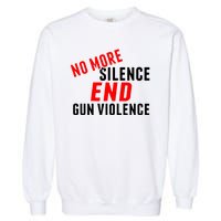 No More Silence End Gun Violence Pro Gun Control Garment-Dyed Sweatshirt