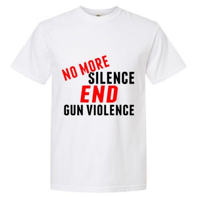 No More Silence End Gun Violence Pro Gun Control Garment-Dyed Heavyweight T-Shirt