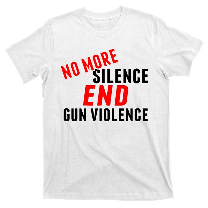 No More Silence End Gun Violence Pro Gun Control T-Shirt