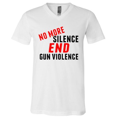 No More Silence End Gun Violence Pro Gun Control V-Neck T-Shirt