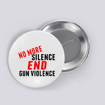 No More Silence End Gun Violence Pro Gun Control Button