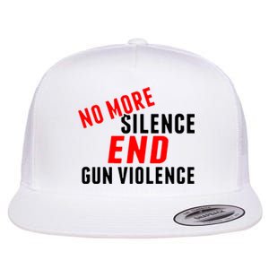 No More Silence End Gun Violence Pro Gun Control Flat Bill Trucker Hat