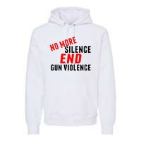 No More Silence End Gun Violence Pro Gun Control Premium Hoodie