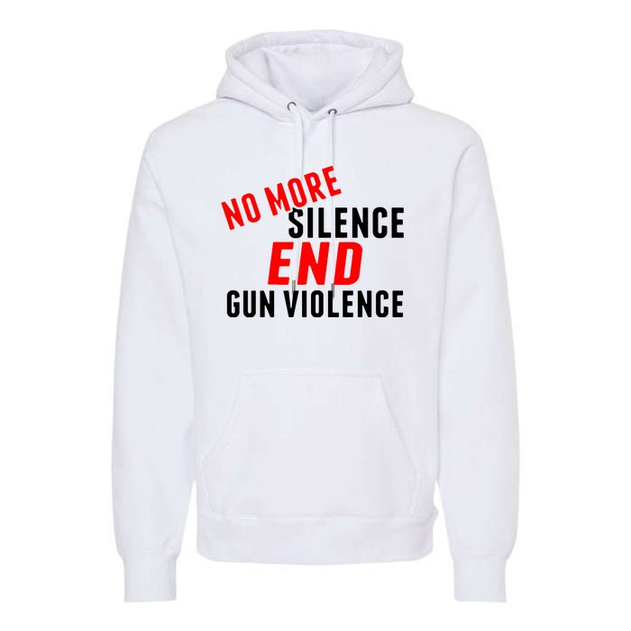 No More Silence End Gun Violence Pro Gun Control Premium Hoodie