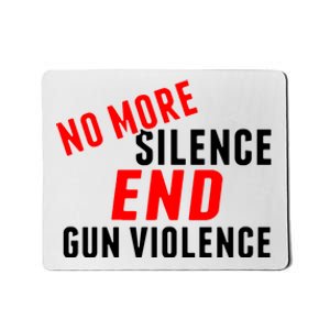 No More Silence End Gun Violence Pro Gun Control Mousepad