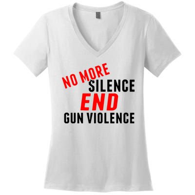 No More Silence End Gun Violence Pro Gun Control Women's V-Neck T-Shirt