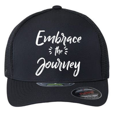 Novelty Motivational Saying Embrace The Journey Gift Flexfit Unipanel Trucker Cap