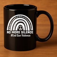 No More Silence End Gun Violence Peace Rainbow 11oz C Handle Ceramic Mug