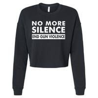 No More Silence End Gun Violence Anti Gun Cropped Pullover Crew