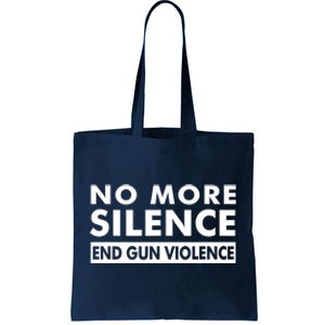 No More Silence End Gun Violence Anti Gun Tote Bag