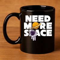 Need More Space Funny Astronaut 11oz C Handle Ceramic Mug