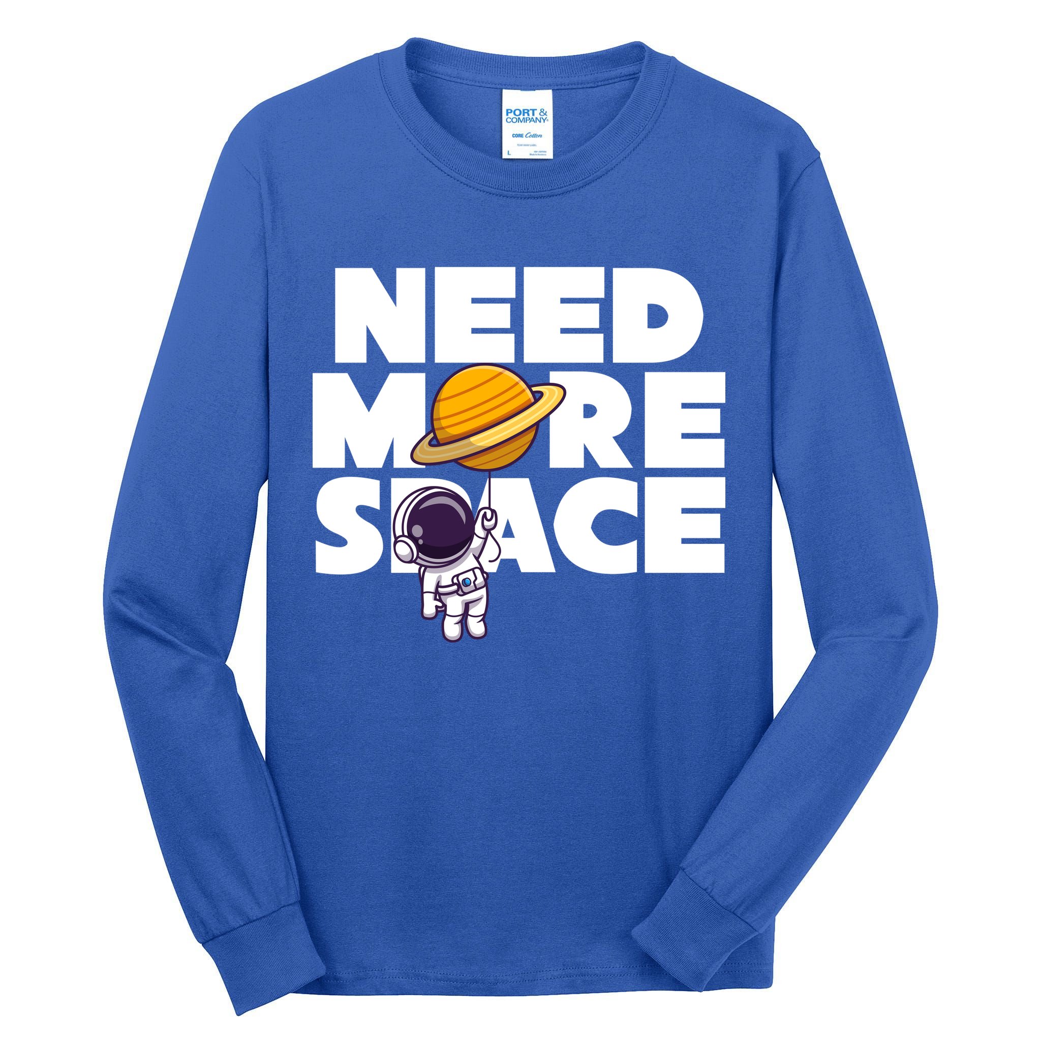 Need More Space Funny Astronaut Tall Long Sleeve T-Shirt