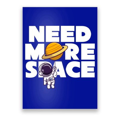 Need More Space Funny Astronaut Poster