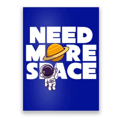 Need More Space Funny Astronaut Poster