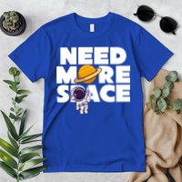 Need More Space Funny Astronaut Premium T-Shirt
