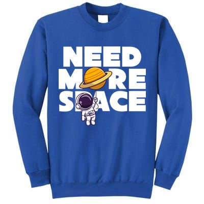 Need More Space Funny Astronaut Tall Sweatshirt