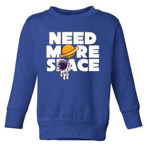 Need More Space Funny Astronaut Toddler Sweatshirt