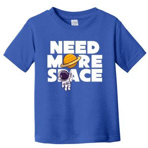 Need More Space Funny Astronaut Toddler T-Shirt