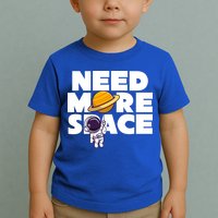 Need More Space Funny Astronaut Toddler T-Shirt