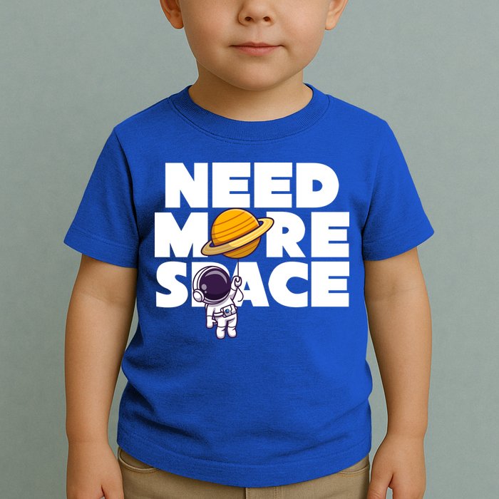 Need More Space Funny Astronaut Toddler T-Shirt