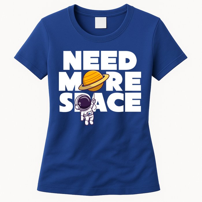Need More Space Funny Astronaut Womens T-Shirt
