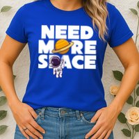 Need More Space Funny Astronaut Womens T-Shirt
