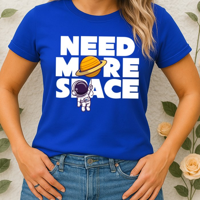 Need More Space Funny Astronaut Womens T-Shirt