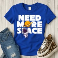 Need More Space Funny Astronaut Womens T-Shirt