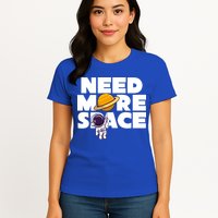 Need More Space Funny Astronaut Womens T-Shirt