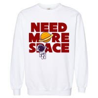Need More Space Funny Astronaut Garment-Dyed Sweatshirt