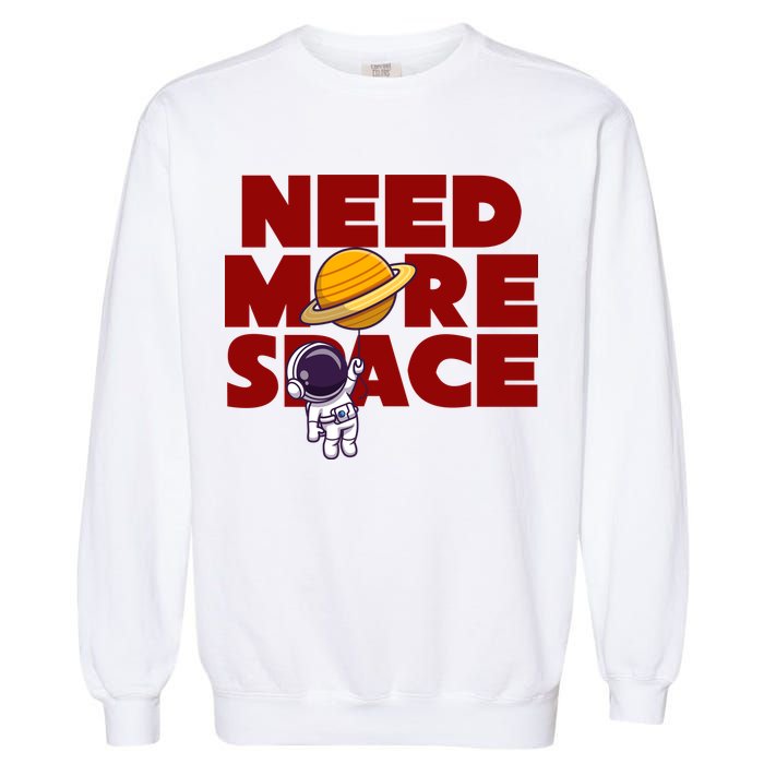 Need More Space Funny Astronaut Garment-Dyed Sweatshirt