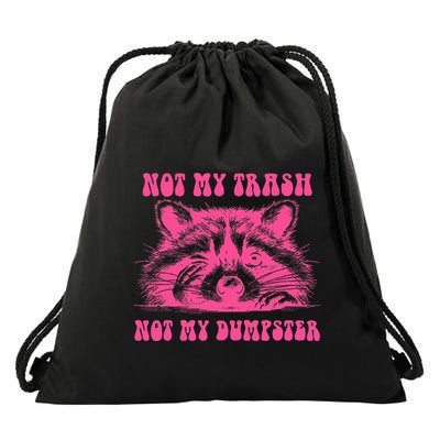 Not My Trash Not My Dumpster Drawstring Bag