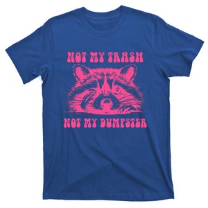 Not My Trash Not My Dumpster T-Shirt