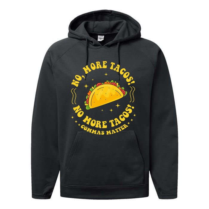 No More Tacos! No More Tacos! Commas Matter Funny Grammar Performance Fleece Hoodie