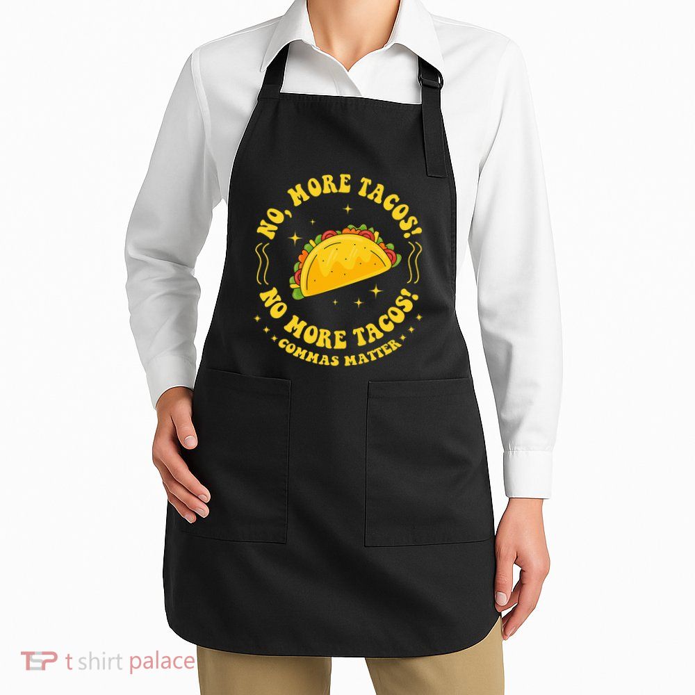 No More Tacos! No More Tacos! Commas Matter Funny Grammar Apron