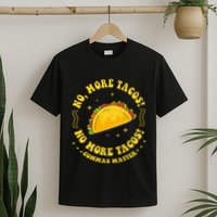 No More Tacos! No More Tacos! Commas Matter Funny Grammar T-Shirt