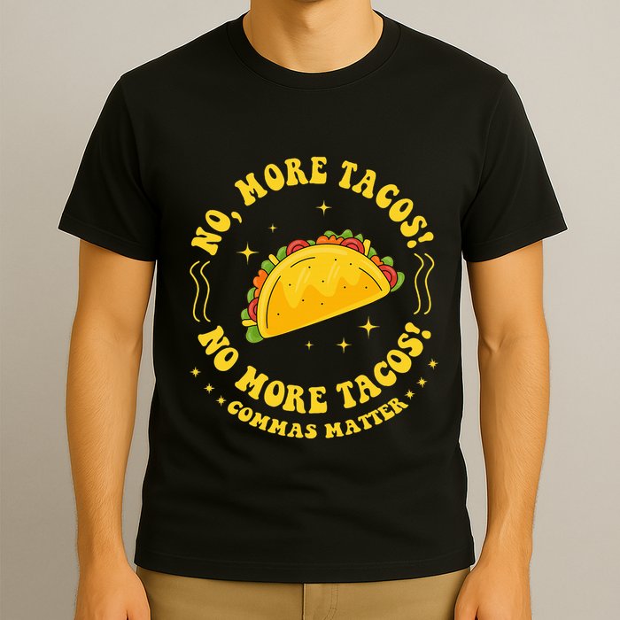 No More Tacos! No More Tacos! Commas Matter Funny Grammar T-Shirt