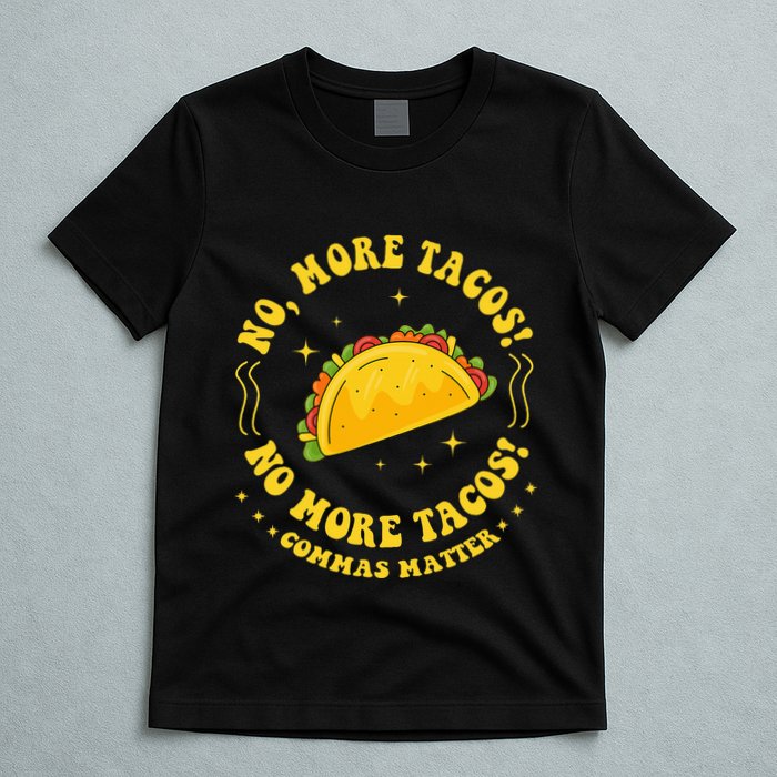 No More Tacos! No More Tacos! Commas Matter Funny Grammar T-Shirt