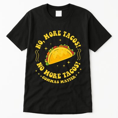 No More Tacos! No More Tacos! Commas Matter Funny Grammar Tall T-Shirt