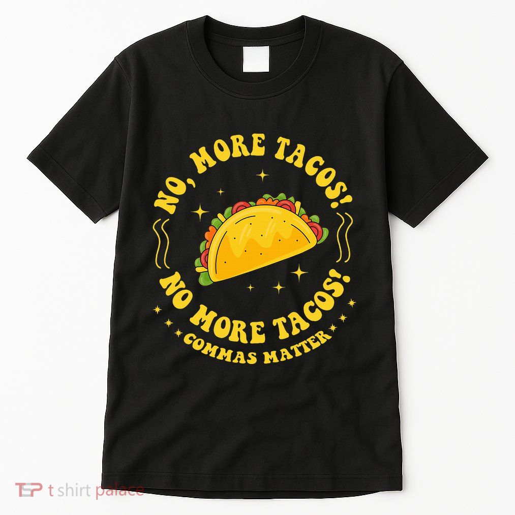 No More Tacos! No More Tacos! Commas Matter Funny Grammar Tall T-Shirt