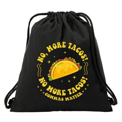 No More Tacos! No More Tacos! Commas Matter Funny Grammar Drawstring Bag