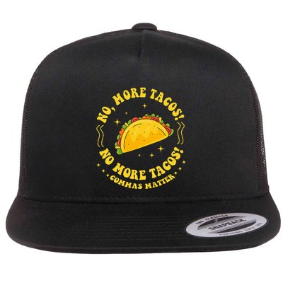 No More Tacos! No More Tacos! Commas Matter Funny Grammar Flatbill Hat