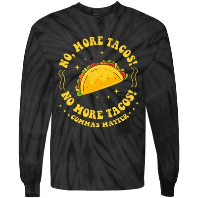 No More Tacos! No More Tacos! Commas Matter Funny Grammar Tie-Dye Long Sleeve Shirt