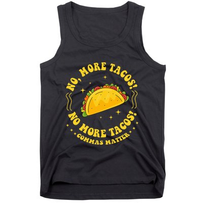 No More Tacos! No More Tacos! Commas Matter Funny Grammar Tank Top