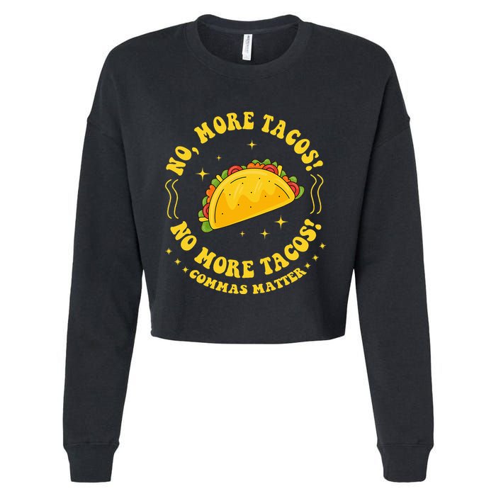 No More Tacos! No More Tacos! Commas Matter Funny Grammar Cropped Pullover Crew