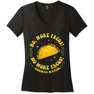 No More Tacos! No More Tacos! Commas Matter Funny Grammar Women's V-Neck T-Shirt