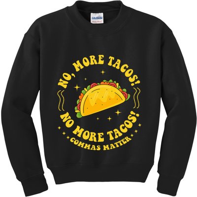 No More Tacos! No More Tacos! Commas Matter Funny Grammar Kids Sweatshirt