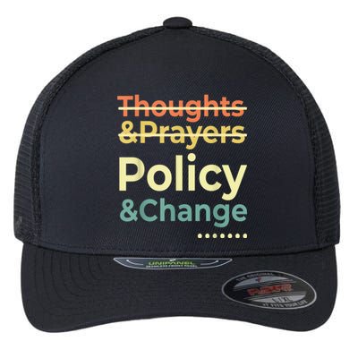 No More Thoughts & Prayers Time For Policy & Change Flexfit Unipanel Trucker Cap